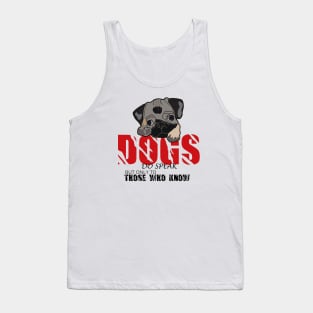 Dogs do speak but only to those who know  , Dogs welcome people tolerated , Dogs welcome people tolerated , Dogs , Dogs lovers , National dog day , Dog Christmas day Tank Top